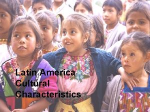 Latin America Cultural Characteristics Cultural Geography of Latin