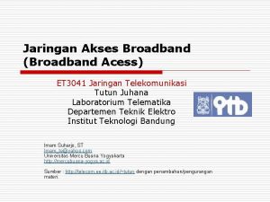 Jaringan Akses Broadband Broadband Acess ET 3041 Jaringan