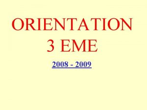 ORIENTATION 3 EME 2008 2009 Que faire aprs