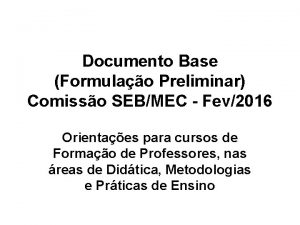 Documento Base Formulao Preliminar Comisso SEBMEC Fev2016 Orientaes