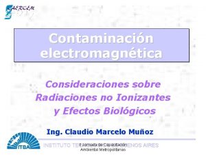 Contaminacin electromagntica Consideraciones sobre Radiaciones no Ionizantes y