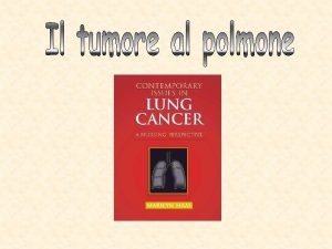 Nel 2004 il carcinoma polmonare stato diagnosticato negli