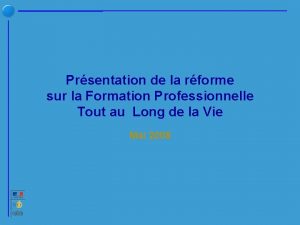 Prsentation de la rforme sur la Formation Professionnelle