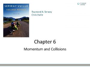 Raymond A Serway Chris Vuille Chapter 6 Momentum