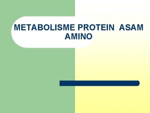 METABOLISME PROTEIN ASAM AMINO STRUCTUR ASAM AMINO Nonionized