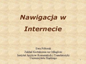 Nawigacja w Internecie Ewa Ptorak Zakad Ksztacenia na