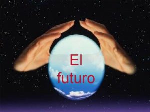 El El futuro Repaso hay dos maneras de