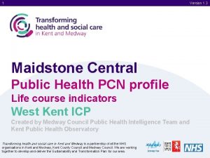 1 Version 1 3 Maidstone Central Public Health