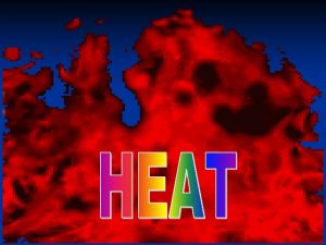 SOURCES OF HEAT A NATURAL SOURCES 1 The