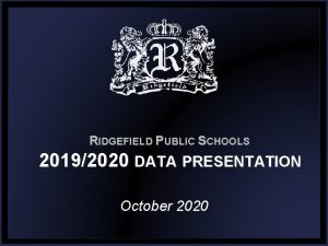 RIDGEFIELD PUBLIC SCHOOLS 20192020 DATA PRESENTATION October 2020
