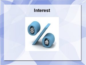 Interest What is interest Interest is what you