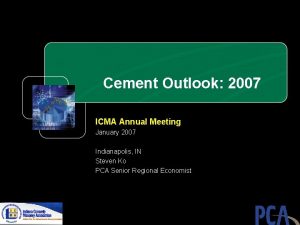 Cement Outlook 2007 ICMA Annual Meeting January 2007