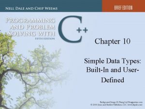 Chapter 10 Simple Data Types BuiltIn and User
