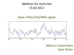 Methods for Dummies 15 02 2012 Basis of