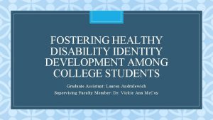 FOSTERING HEALTHY DISABILITY IDENTITY DEVELOPMENT AMONG COLLEGE STUDENTS