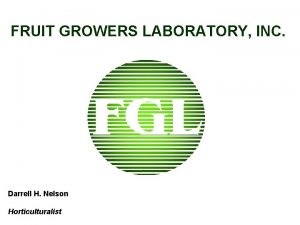 FRUIT GROWERS LABORATORY INC Darrell H Nelson Horticulturalist