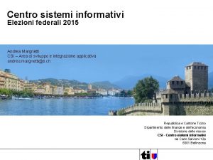 Centro sistemi informativi Elezioni federali 2015 Andrea Margnetti