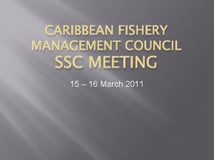 CARIBBEAN FISHERY MANAGEMENT COUNCIL SSC MEETING 15 16