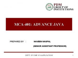 MCA401 ADVANCE JAVA PREPARED BY NAVEEN NAGPAL SENIOR