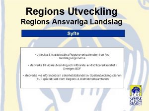 Regions Utveckling Regions Ansvariga Landslag Syfte Utveckla kvalitetsskra