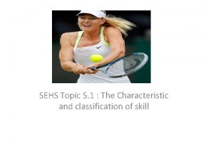 SEHS Topic 5 1 The Characteristic and classification