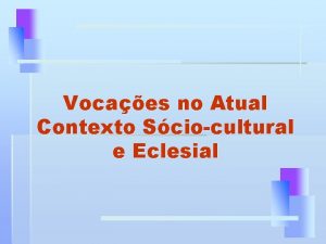 Vocaes no Atual Contexto Sciocultural e Eclesial 1