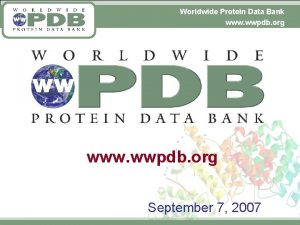 Worldwide Protein Data Bank www wwpdb org September