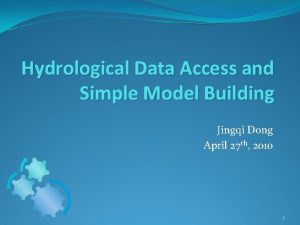 Hydrological Data Access and Simple Model Building Jingqi