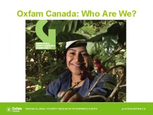 Oxfam Canada Who Are We Oxfam Canada Is