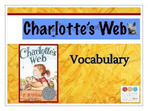 Charlottes Web Vocabulary How to use this powerpoint