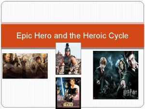 Epic Hero and the Heroic Cycle Epic Hero