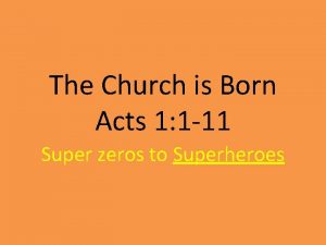 The Church is Born Acts 1 1 11