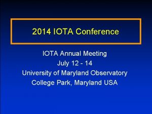 2014 IOTA Conference IOTA Annual Meeting July 12