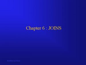 Chapter 6 JOINS Bordoloi and Bock A TYPICAL