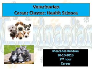 Veterinarian Career Cluster Health Science Mercedes Ransom 10