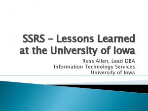 SSRS Lessons Learned at the University of Iowa