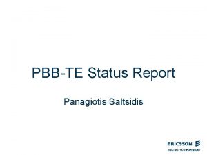 PBBTE Status Report Panagiotis Saltsidis PBBTE Next steps