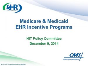 Medicare Medicaid EHR Incentive Programs HIT Policy Committee