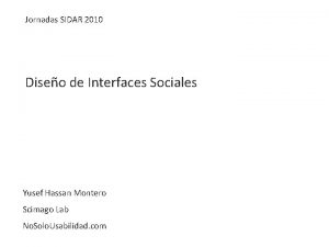 Jornadas SIDAR 2010 Diseo de Interfaces Sociales Yusef