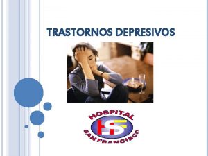 TRASTORNOS DEPRESIVOS TEMTICA v DEFINICION v EPIDEMIOLOGIA v