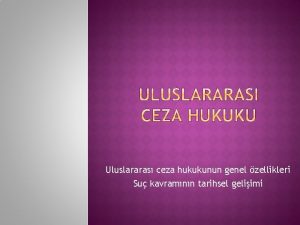 Uluslararas ceza hukukunun genel zellikleri Su kavramnn tarihsel