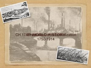 CH 17 AP Revolutions Industrialization WORLDof HISTORY 1750