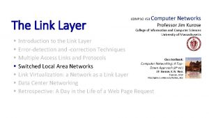 The Link Layer COMPSCI 453 Computer Networks Professor