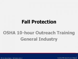 Fall Protection OSHA 10 hour Outreach Training General Fall Protection OSHA 10 hour Outreach Training General