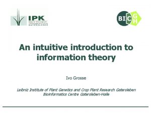 An intuitive introduction to information theory Ivo Grosse