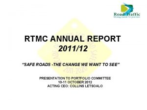 RTMC ANNUAL REPORT 201112 SAFE ROADS THE CHANGE