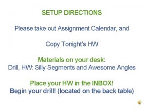 SETUP DIRECTIONS Please take out Assignment Calendar and