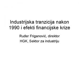 Industrijska tranzicija nakon 1990 i efekti financijske krize