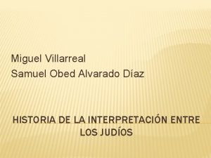 Miguel Villarreal Samuel Obed Alvarado Daz HISTORIA DE