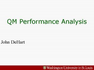 QM Performance Analysis John De Hart ONL NP